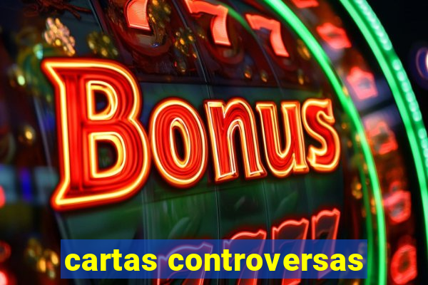 cartas controversas